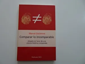 COMPARAR LO INCOMPARABLE. ALEGATO EN FAVOR DE UNA CIENCIA HISTÓRICA COMPARADA