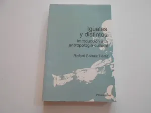 IGUALES Y DISTINTOS. INTRODUCCIÓN A LA ANTROPOLOGÍA CULTURAL IGUALES Y DISTINTOS. INTRODUCCIÓN A LA ANTROPOLOGÍA CULTURAL