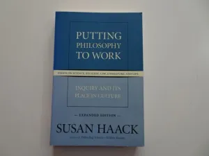 PUTTING PHILOSOPHY TO WORK.  ESSAYS ON SCIENCE, RELIGION, LAW, LITERATURE, AND LIFE. INQUIRY AND ITS PLACE IN CULTURE