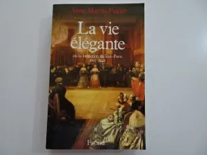 LA VIE ÉLÉGANTE OU LA FORMATION DU TOUT-PARIS 1815 - 1848