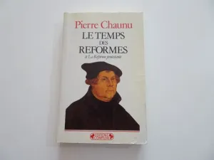LES TEMPS DES REFORMES. HISTOIRE RELIGIEUSE ET SYSTÈME DE CIVILISATION