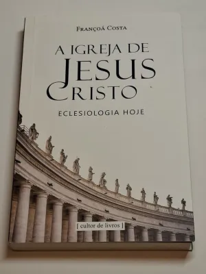 A IGREJA DE JESÚS CRISTO. ECLESIOLOGA HOJE