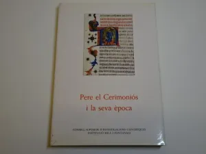 PERE EL CERIMONIÓS I LA SEVA ÈPOCA