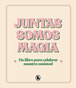 JUNTAS SOMOS MAGIA JUNTAS SOMOS MAGIA