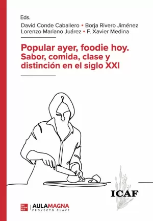 POPULAR AYER, FOODIE HOY. SABOR, COMIDA, CLASE Y DISTINCIÓN EN EL SIGLO XXI