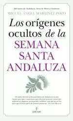 LOS ORÍGENES OCULTOS DE LA SEMANA SANTA ANDALUZA