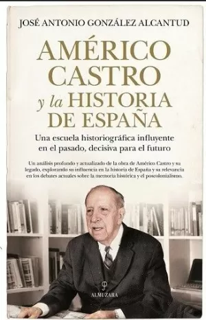 AMÉRICO CASTRO Y LA HISTORIA DE ESPAÑA