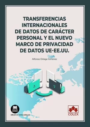TRANSFERENCIAS INTERNACIONALES DE DATOS DE CARÁCTER PERSONAL Y EL NUEVO MARCO DE PRIVACIDAD DE DATOS UE-EE.UU.