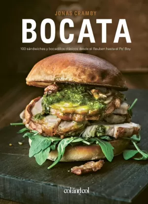 BOCATA. 100 SANDWICHES Y BOCADILLOS CLASICOS DESDE EL REUBEN HASTA EL PO BOY