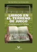 LIBROS EN EL TERRENO DE JUEGO. LITERATURA VASCA Y FÚTBOL