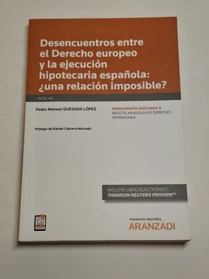 DESENCUENTROS ENTRE EL DERECHO EUROPEO Y LA EJECUCION HIPOTECARIA ESPAÑOLA: ¿UNA RELACION IMPOSIBLE?