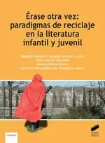 ÉRASE OTRA VEZ: PARADIGMAS DE RECICLAJE EN LA LITERATURA INFANTIL Y JUVENIL