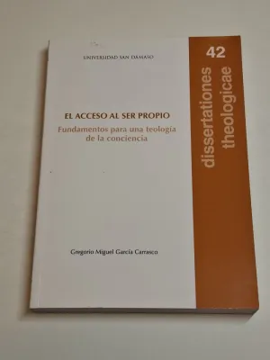 EL ACCESO AL SER PROPIO. FUNDAMENTOS PARA UNA TEOLOGIA DE LA CONCIENCIA