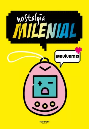 NOSTALGIA MILENIAL. ¡REVIVEME!