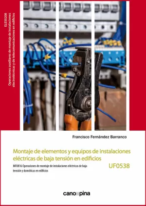MONTAJE DE ELEMENTOS Y EQUIPOS DE INSTALACIONES ELÉCTRICAS DE BAJA TENSIÓN EN EDIFICIOS (UF0538)