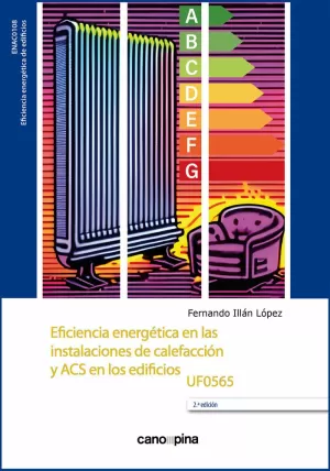 EFICIENCIA ENERGÉTICA EN LAS INSTALACIONES DE CALEFACCIÓN Y ACS EN LOS EDIFICIOS UF0565 2ª EDICIÓN