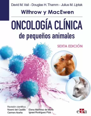 WITHROW Y MACEWEN  ONCOLOGÍA CLÍNICA DE PEQUEÑOS ANIMALES, 6.ª ED.