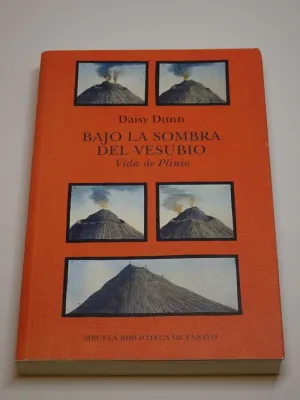 BAJO LA SOMBRA DEL VESUBIO. VIDA DE PLINIO