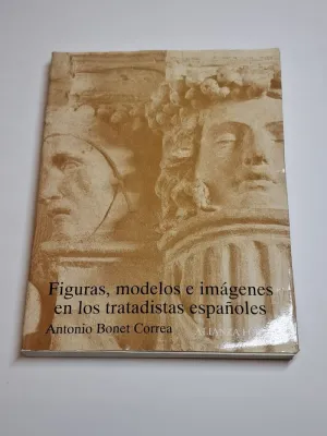 FIGURAS, MODELOS E IMÁGENES DE LOS TRATADISTAS ESPAÑOLES