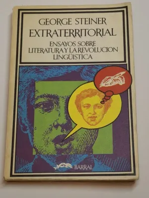 EXTRATERRITORIAL. ENSAYOS SOBRE LITERATURA Y LA REVOLUCIÓN LINGÜÍSTICA