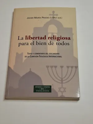 LA LIBERTAD RELIGIOSA PARA EL BIEN DE TODOS. TEXTO Y COMENTARIOS DEL DOCUMENTO DE LA COMISIÓN TEOLÓGICA INTERNACIONAL