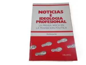 NOTICIAS E IDEOLOGÍA PROFESIONAL. LA PRENSA VASCA EN LA TRANSICIÓN POLÍTICA