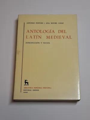 ANTOLOGÍA DEL LATÍN MEDIEVAL. INTRODUCCIÓN Y TEXTOS