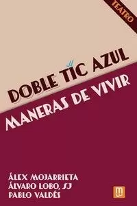 DOBLE TIC AZUL - MANERAS DE VIVIR