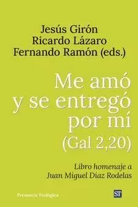 ME AMO Y SE ENTREGO POR MI (GAL 2,20) LIBRO HOMENAJE A JUAN MIGUEL DIAZ RODELAS