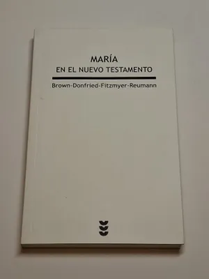 MARÍA EN EL NUEVO TESTAMENTO. UNA EVALUACIÓN CONJUNTA DE ESTUDIOSOS CATÓLICOS Y LUTERANOS.