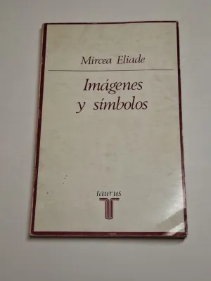 IMÁGENES Y SÍMBOLOS. ENSAYO SOBRE EL SIMBOLISMO MÁGICO-RELIGIOSO