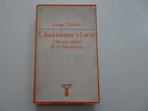 CIUDADANOS Y LOCOS. HISTORIA SOCIAL DE LA PSIQUIATRÍA