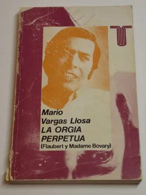 LA ORGÍA PERPETUA. FLAUBERT Y MADAME BOVARY