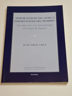 ¿INMORTALIDAD DEL ALMA O INMORTALIDAD DEL HOMBRE? INTRODUCCION A LA ANTROPOLOGIA DE TOMAS DE AQUINO