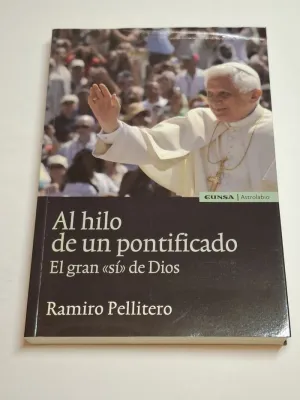 AL HILO DE UN PONTIFICADO, EL GRAN SI DE DIOS