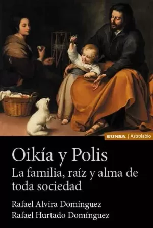 OIKIA Y POLIS. LA FAMILIA, RAIZ Y ALMA DE TODA SOCIEDAD
