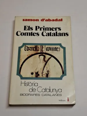 HISTÒRIA DE CATALUNYA. BIOGRAFIES CATALANES. VOLUM. I. ELS PRIMERS COMTES CATALANS