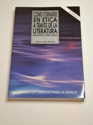 CÓMO FORMARSE EN ÉTICA A TRAVÉS DE LA LITERATURA. ANÁLISIS ESTÉTICO DE OBRAS LITERARIAS