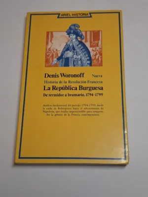 NUEVA HISTORIA DE LA REVOLUCIÓN FRANCESA. LA REPÚBLICA BURGUESA. DE TERMIDOR A BRUMARIO, 1794-1799