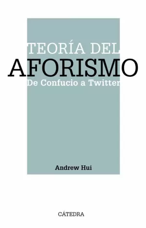 TEORIA DEL AFORISMO. DE CONFUCIO A TWITTER