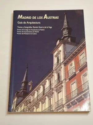 MADRID DE LOS AUSTRIAS. GUIA DE ARQUITECTURA