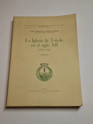 LA IGLESIA DE TOLEDO EN EL SIGLO XII (1086-1208) VOLUMEN II