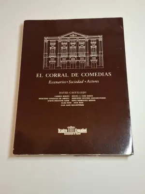 EL CORRAL DE COMEDIAS. ESCENARIOS. SOCIEDAD. ACTORES