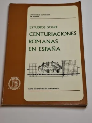 ESTUDIOS SOBRE CENTURIACIONES ROMANAS EN ESPAÑA