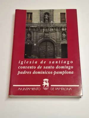 IGLESIA DE SANTIAGO. CONVENTO DE SANTO DOMINGO. PADRES DOMINICOS - PAMPLONA