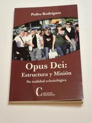 OPUS DEI. ESTRUCTURA Y MISIÓN. SU REALIDAD ECLESIOLÓGICA.