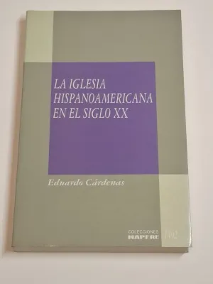 LA IGLESIA HISPANOAMERICANA EN EL SIGLO XX (1890-1990)