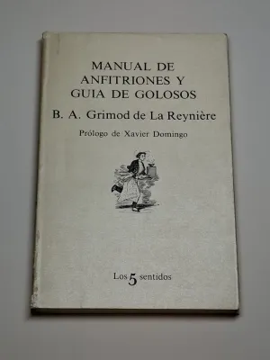 MANUAL DE ANFITRIONES Y GUÍA DE GOLOSOS. PRÓLOGO DE XAVIER DOMINGO
