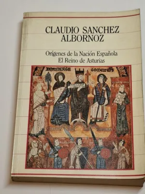 ORÍGENES DE LA NACIÓN ESPAÑOLA. EL REINO DE ASTURIAS. ESTUDIOS CRÍTICOS SOBRE LA HISTORIA DEL REINO DE ASTURIAS
