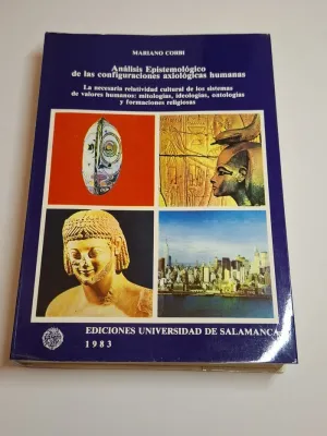 LA NECESARIA RELATIVIDAD CULTURAL DE LOS SISTEMAS DE VALORES  HUMANOS: MITOLOGIAS, IDEOLOGIAS, ONTOLOGIAS Y FORMACIONES RELIGIOSAS. ANALISIS EPISTEMOLOGICO DE LAS CONFIGURACIONES AXIOLOGICAS HUMANAS